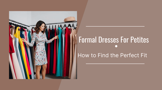 Formal Dresses for Petites: How to Find the Perfect Fit - Lanamoore